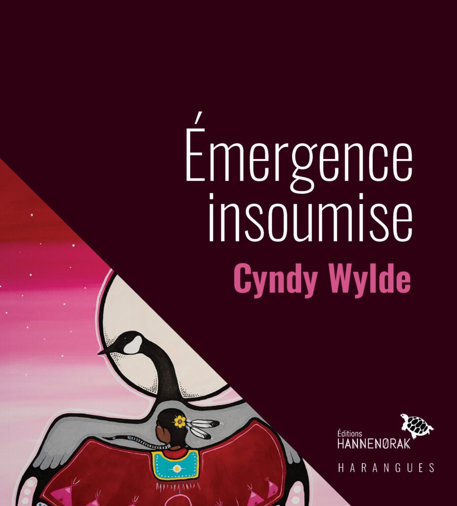Émergence insoumise est un livre écrit par l'autrice autochtone Cyndy Wilde. Ce livre parait aux Éditions Hannenorak.